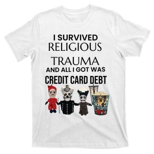 I Survived Religious Trauma And All I Got Was Credit Card Debt T-Shirt