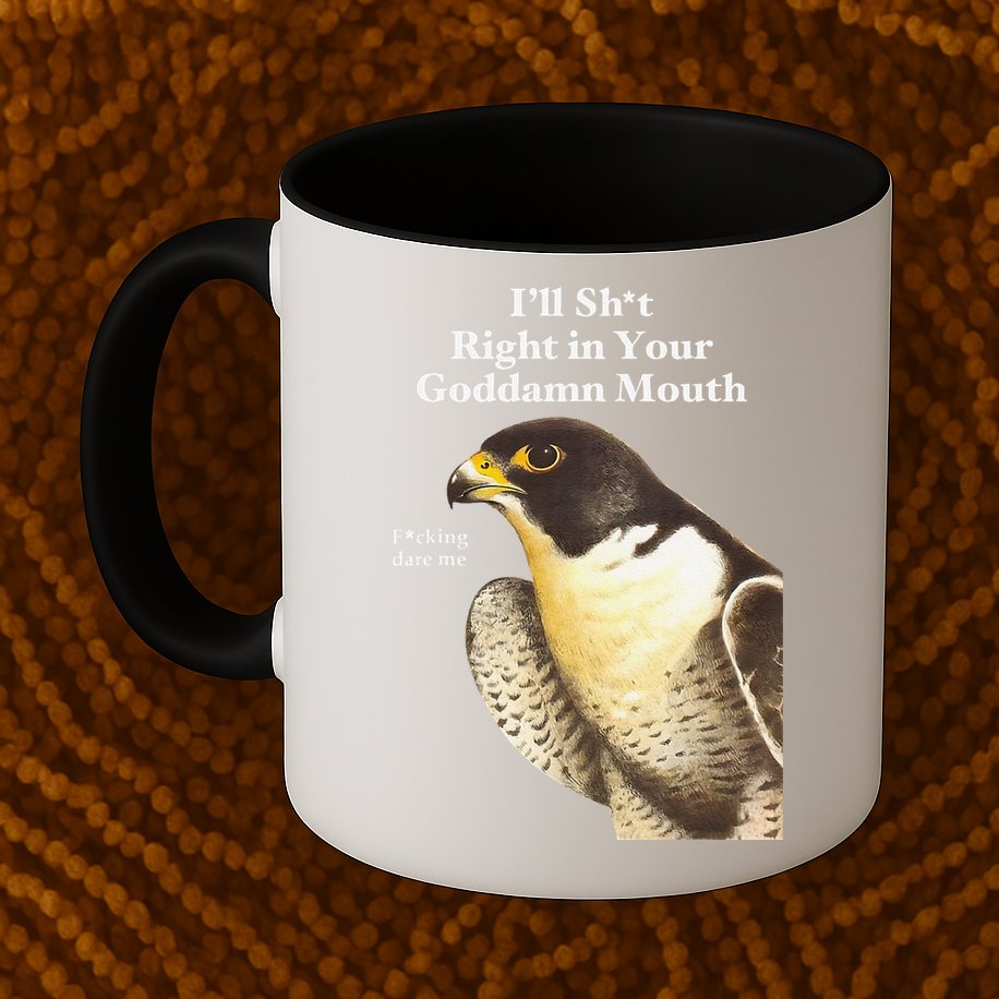 I’Ll Sht Right In Your Goddamn Mouth Funny Saying Quote Gift Mug