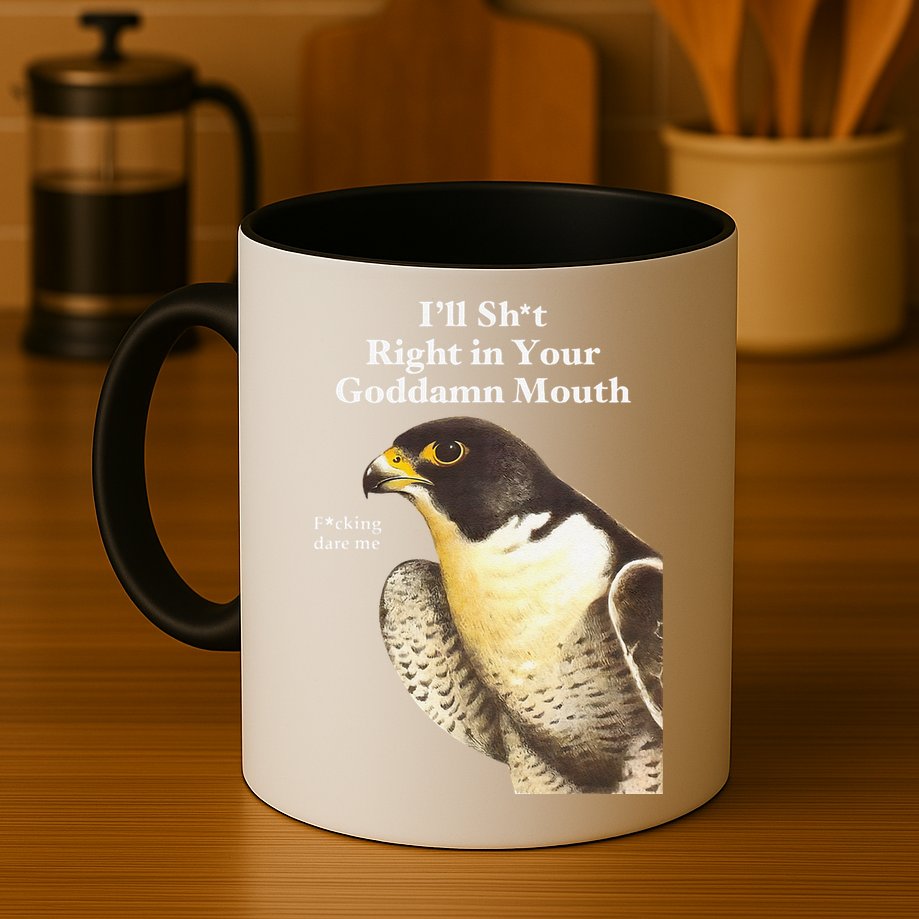 I’Ll Sht Right In Your Goddamn Mouth Funny Saying Quote Gift Mug