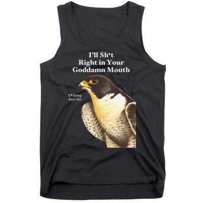 I’Ll Sht Right In Your Goddamn Mouth Funny Saying Quote Gift Tank Top