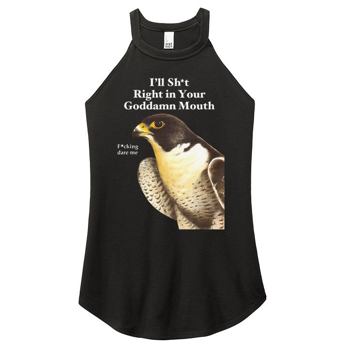 I’Ll Sht Right In Your Goddamn Mouth Funny Saying Quote Gift Women's Perfect Tri Rocker Tank