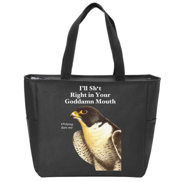 I’Ll Sht Right In Your Goddamn Mouth Funny Saying Quote Gift Zip Tote Bag