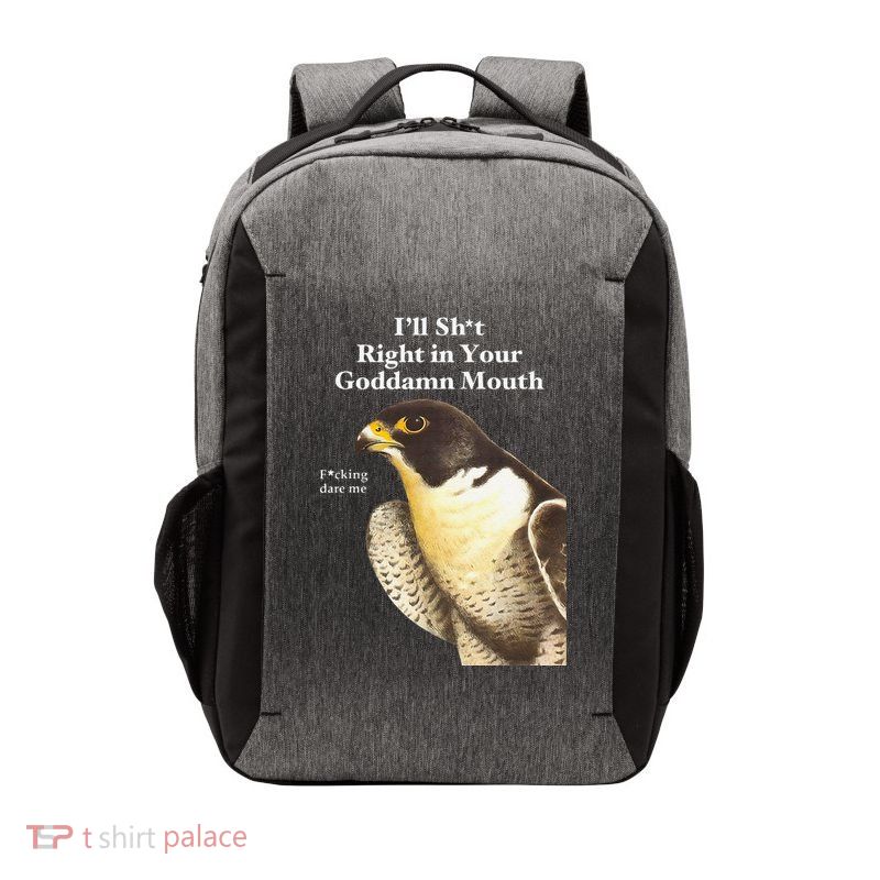 I’Ll Sht Right In Your Goddamn Mouth Funny Saying Quote Gift Vector Backpack