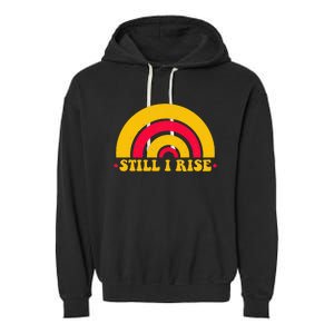 I Still Rise Feminist Equality Human Rights Equal Rights Garment-Dyed Fleece Hoodie