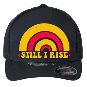 I Still Rise Feminist Equality Human Rights Equal Rights Flexfit Unipanel Trucker Cap