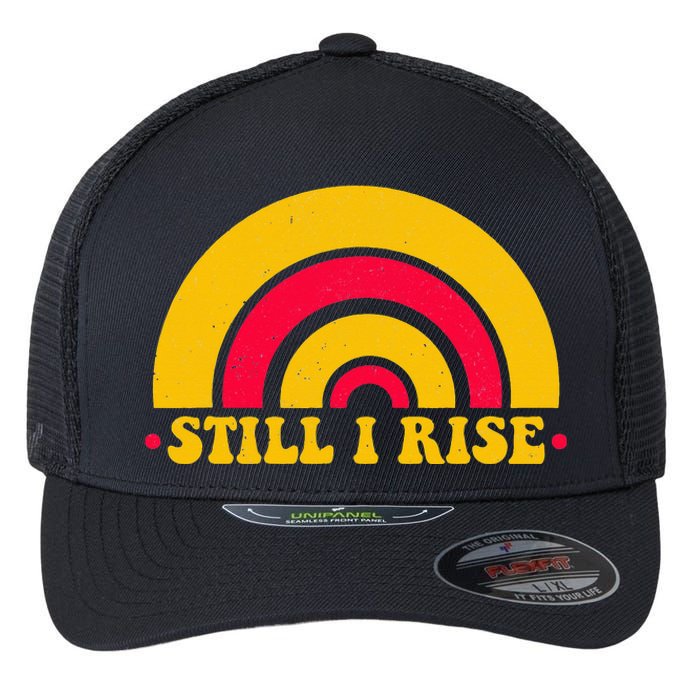 I Still Rise Feminist Equality Human Rights Equal Rights Flexfit Unipanel Trucker Cap