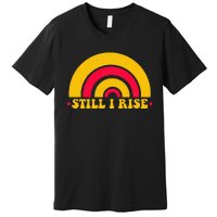 I Still Rise Feminist Equality Human Rights Equal Rights Premium T-Shirt