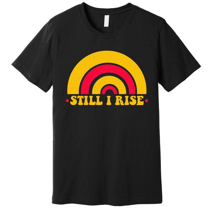 I Still Rise Feminist Equality Human Rights Equal Rights Premium T-Shirt