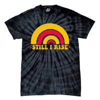 I Still Rise Feminist Equality Human Rights Equal Rights Tie-Dye T-Shirt