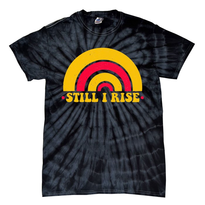 I Still Rise Feminist Equality Human Rights Equal Rights Tie-Dye T-Shirt