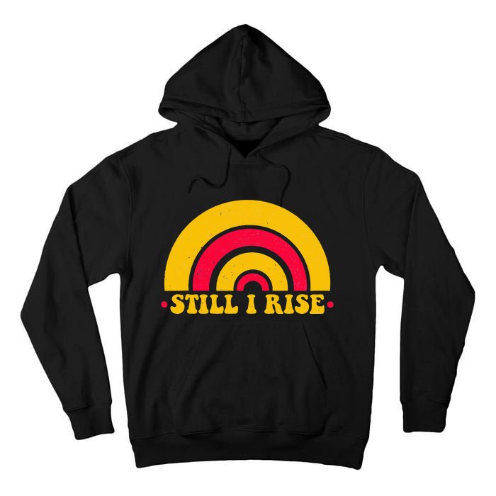 I Still Rise Feminist Equality Human Rights Equal Rights Tall Hoodie