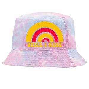 I Still Rise Feminist Equality Human Rights Equal Rights Tie-Dyed Bucket Hat