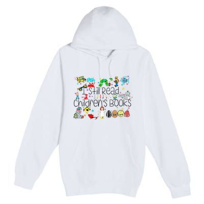 I Still Read Childrens Books Its A Good Day To Read A Book Premium Pullover Hoodie