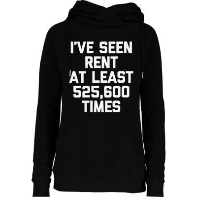 IVe Seen Rent At Least 525600 Times Funny Musical Theatre Womens Funnel Neck Pullover Hood