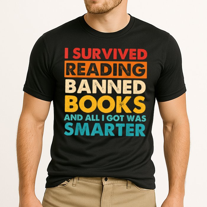 I Survived Reading Banned Books And All I Got Was Smarter Performance Shirt