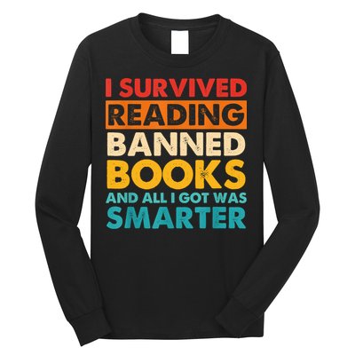 I Survived Reading Banned Books And All I Got Was Smarter Long Sleeve Shirt