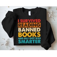 I Survived Reading Banned Books And All I Got Was Smarter Sweatshirt
