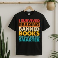 I Survived Reading Banned Books And All I Got Was Smarter T-Shirt