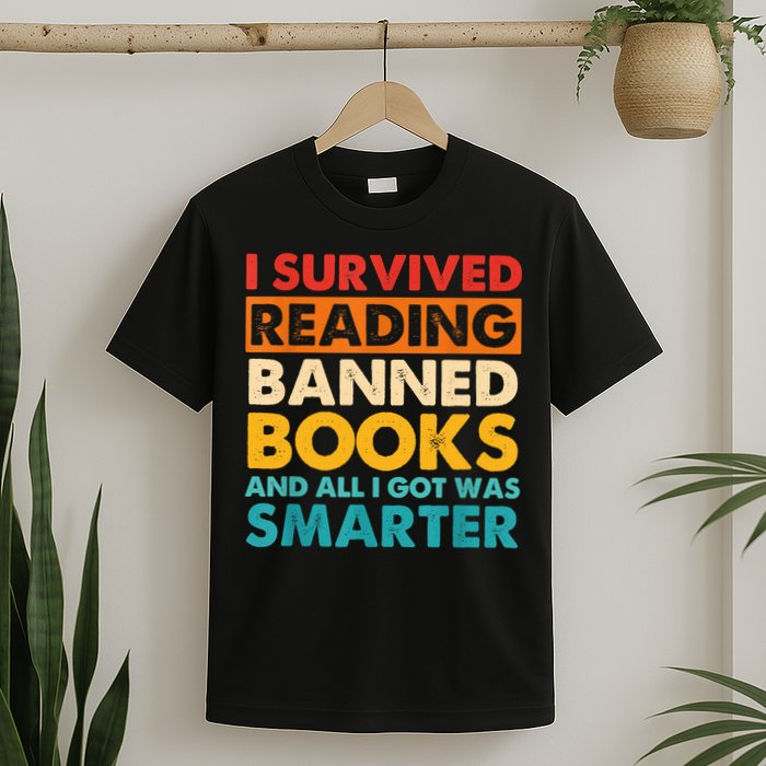 I Survived Reading Banned Books And All I Got Was Smarter T-Shirt