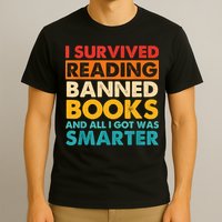 I Survived Reading Banned Books And All I Got Was Smarter T-Shirt