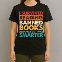 I Survived Reading Banned Books And All I Got Was Smarter T-Shirt