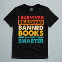 I Survived Reading Banned Books And All I Got Was Smarter T-Shirt