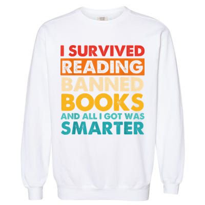 I Survived Reading Banned Books And All I Got Was Smarter Garment-Dyed Sweatshirt