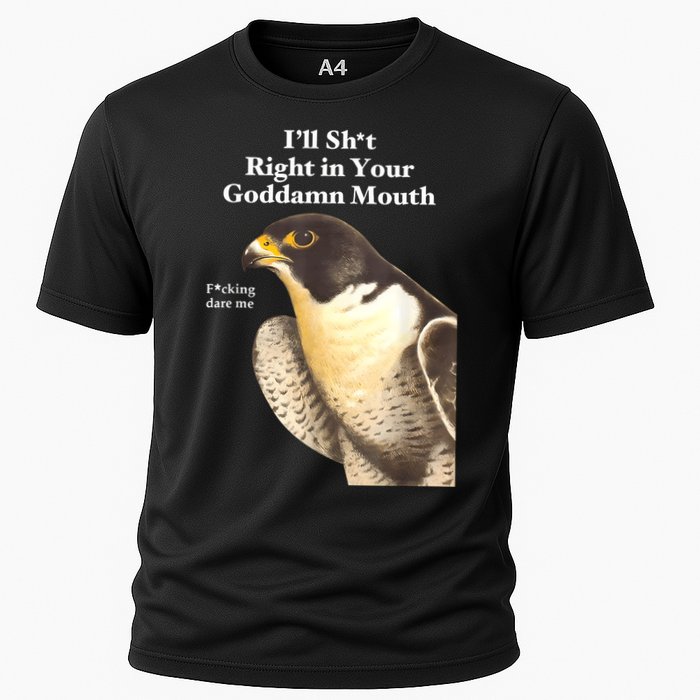 I’Ll Sht Right In Your Goddamn Mouth Funny Saying Quote Cooling Performance Crew T-Shirt
