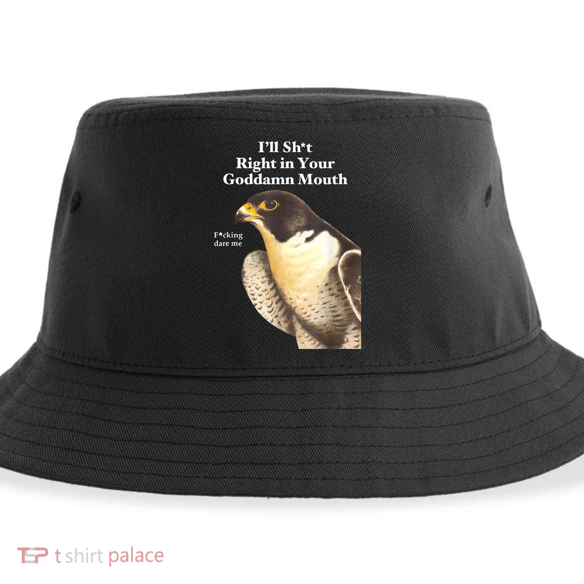 I’Ll Sht Right In Your Goddamn Mouth Funny Saying Quote Sustainable Bucket Hat