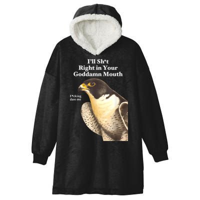I’Ll Sht Right In Your Goddamn Mouth Funny Saying Quote Hooded Wearable Blanket