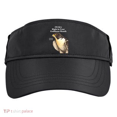 I’Ll Sht Right In Your Goddamn Mouth Funny Saying Quote Adult Drive Performance Visor