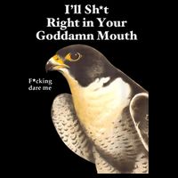 I’Ll Sht Right In Your Goddamn Mouth Funny Saying Quote 16 in Basic Backpack