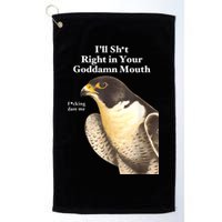 I’Ll Sht Right In Your Goddamn Mouth Funny Saying Quote Golf Towel