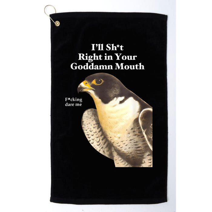 I’Ll Sht Right In Your Goddamn Mouth Funny Saying Quote Golf Towel