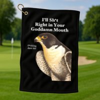 I’Ll Sht Right In Your Goddamn Mouth Funny Saying Quote Golf Towel