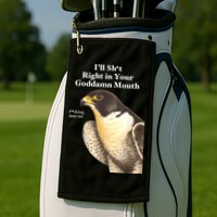 I’Ll Sht Right In Your Goddamn Mouth Funny Saying Quote Golf Towel