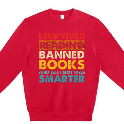 I Survived Reading Banned Books And All I Got Was Smarter Premium Crewneck Sweatshirt