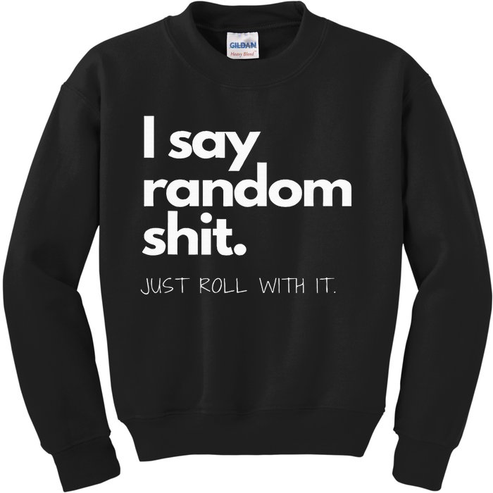 I Say Random Shit Kids Sweatshirt