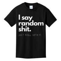 I Say Random Shit Kids T-Shirt