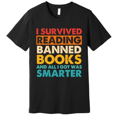 I Survived Reading Banned Books And All I Got Was Smarter Premium T-Shirt