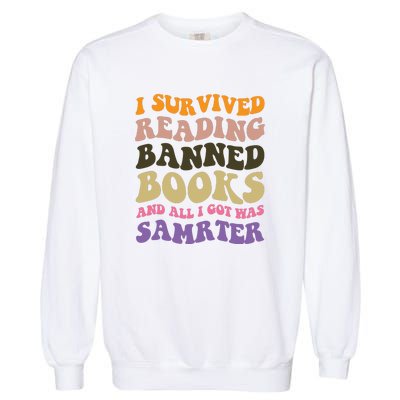 I Survived Reading Banned Books Reader Bookworm Garment-Dyed Sweatshirt