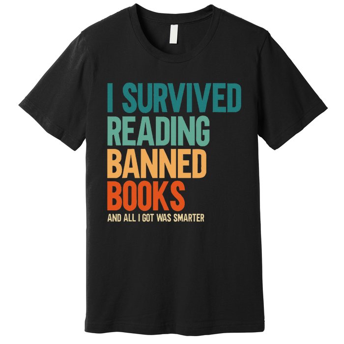 I Survived Reading Banned Books Book Lover Bookaholic Premium T-Shirt