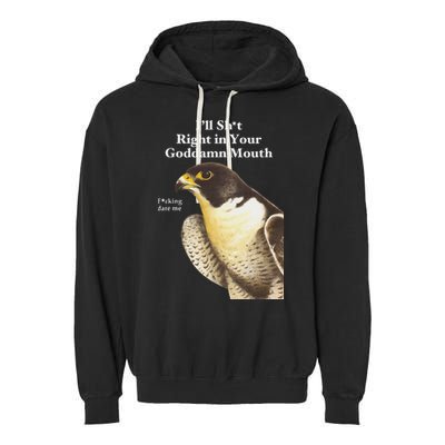 I’Ll Sht Right In Your Goddamn Mouth Garment-Dyed Fleece Hoodie