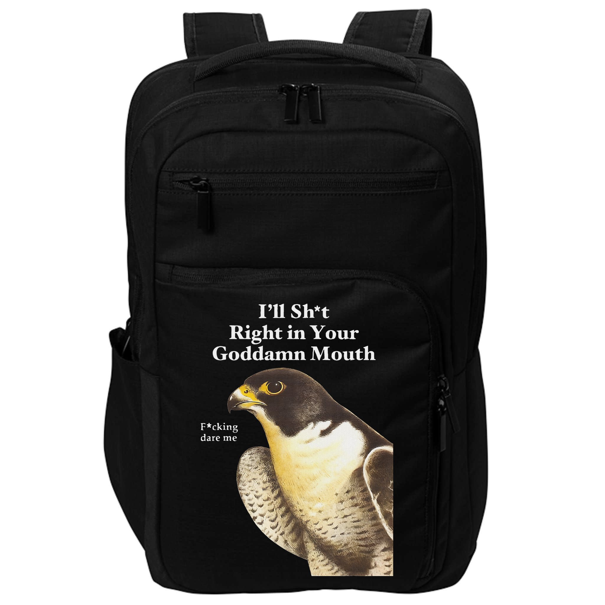 I’Ll Sht Right In Your Goddamn Mouth Impact Tech Backpack