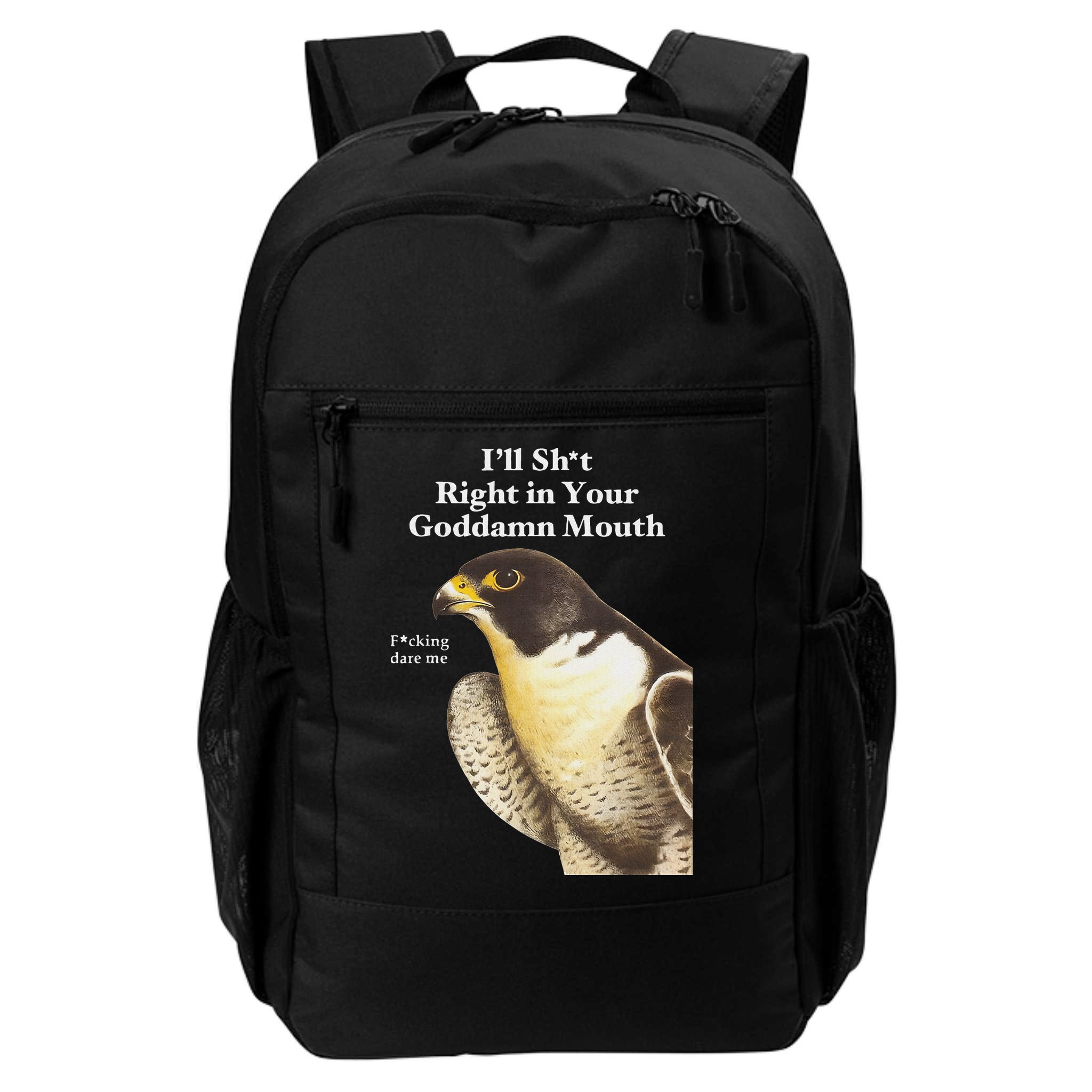 I’Ll Sht Right In Your Goddamn Mouth Backpack