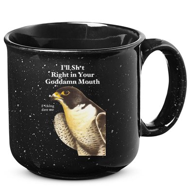 I’Ll Sht Right In Your Goddamn Mouth 15oz Campfire Ceramic Mug