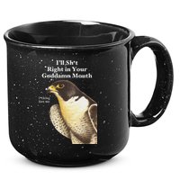 I’Ll Sht Right In Your Goddamn Mouth 15oz Campfire Ceramic Mug