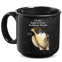 I’Ll Sht Right In Your Goddamn Mouth 15oz Campfire Ceramic Mug