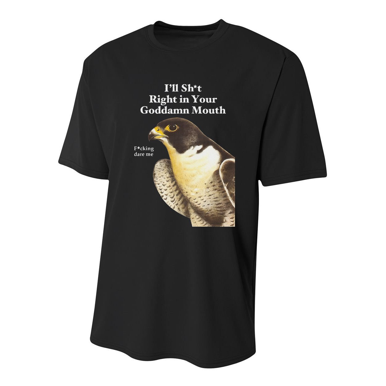 I’Ll Sht Right In Your Goddamn Mouth Youth Performance Sprint T-Shirt