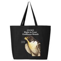 I’Ll Sht Right In Your Goddamn Mouth 25L Jumbo Tote